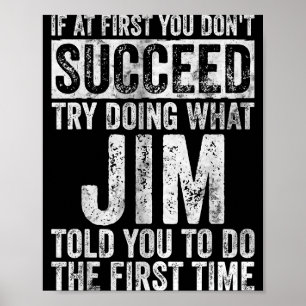 If At First You Don't Succeed Try Doing What Jim  Poster