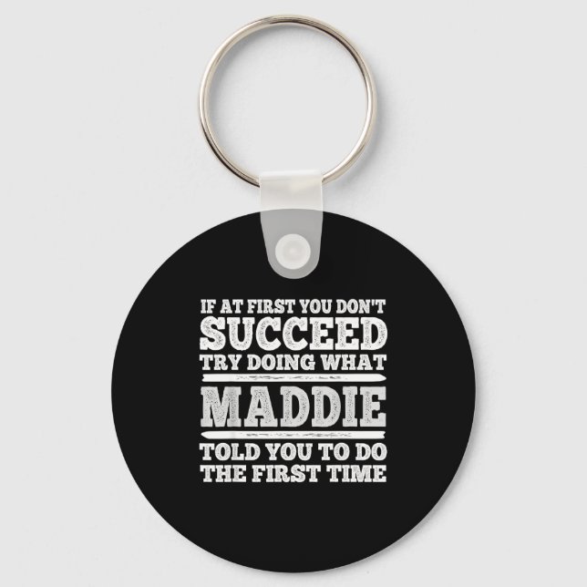 If At First You Don't Succeed Try Doing What Maddi Keychain (Front)