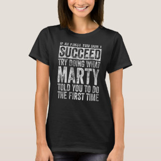 If At First You Don't Succeed Try Doing What Marty T-Shirt