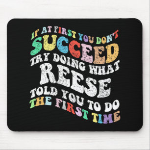 If At First You Don't Succeed Try Doing What Reese Mouse Pad