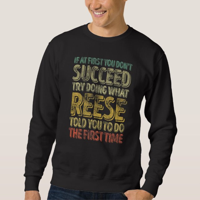 If At First You Don't Succeed Try Doing What Reese Sweatshirt (Front)