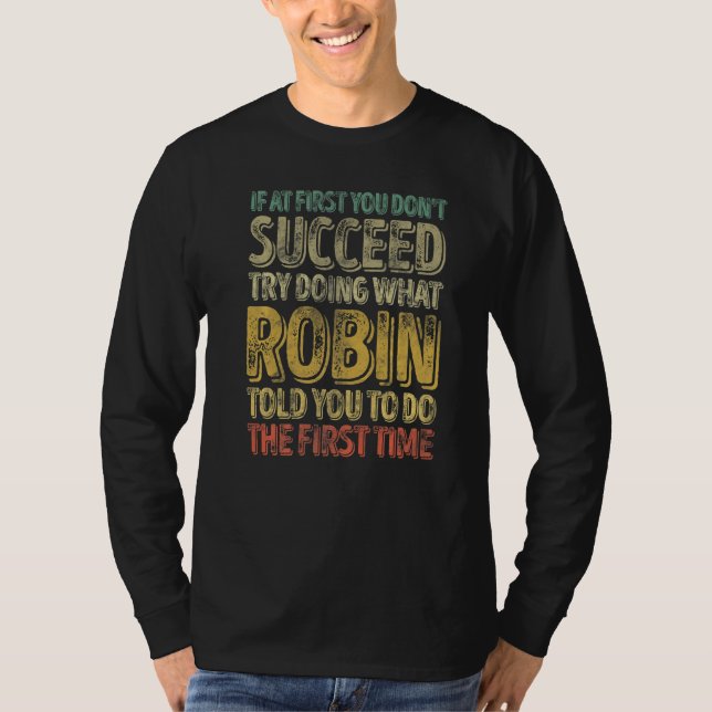 If At First You Don't Succeed Try Doing What Robin T-Shirt (Front)