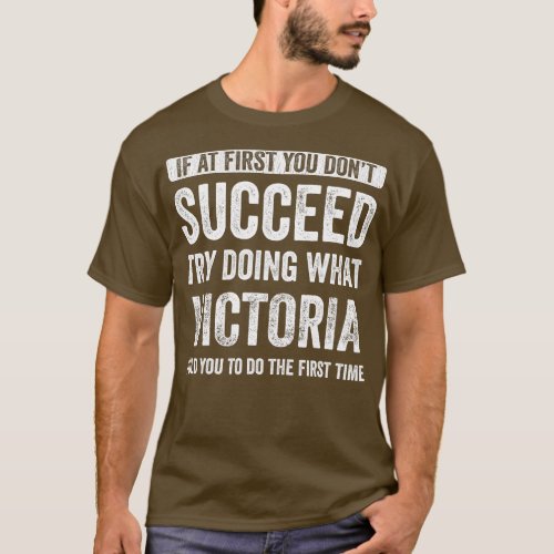 If At First You Dont Succeed Try Doing What Victor T_Shirt