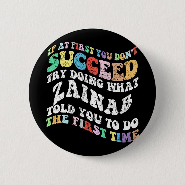 If At First You Don't Succeed Try Doing What Zaina Button (Front)