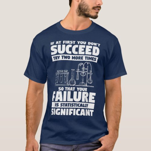 If At First You Dont Succeed Try Two More Times S T_Shirt