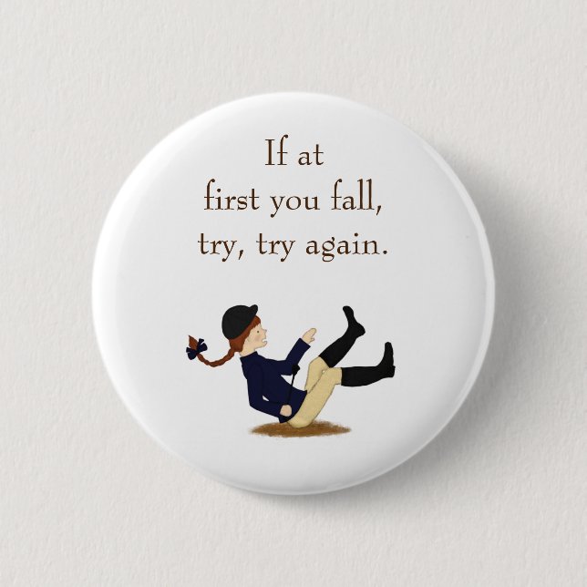 "If at first you fall, try, try again." Equestrian Button (Front)