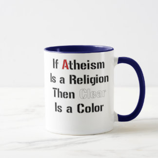 If Atheism Is A Religion Then Clear Is A Color Mug