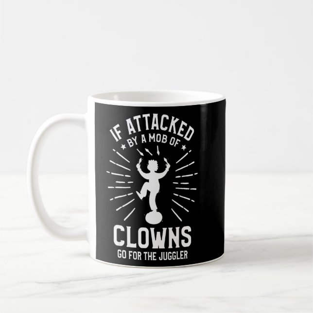 If Attacked By A Mob Of Clowns Go For The Juggler  Coffee Mug (Left)
