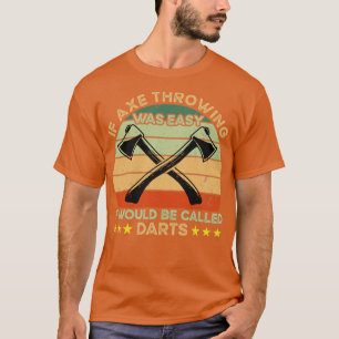If Axe Throwing Was Easy T-Shirt