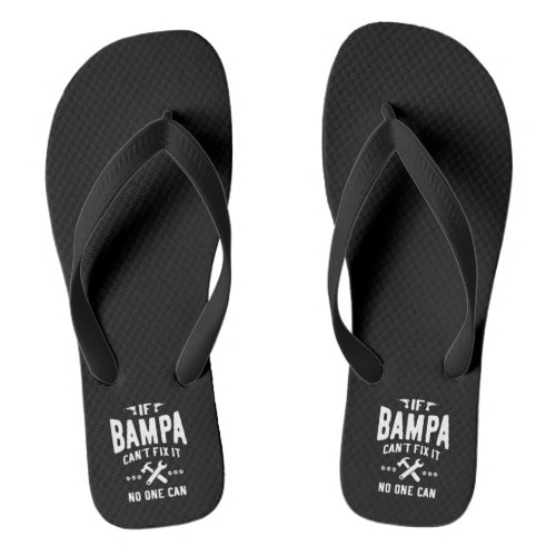 If Bampa Cant Fix It Dad Grandpa Gift Flip Flops