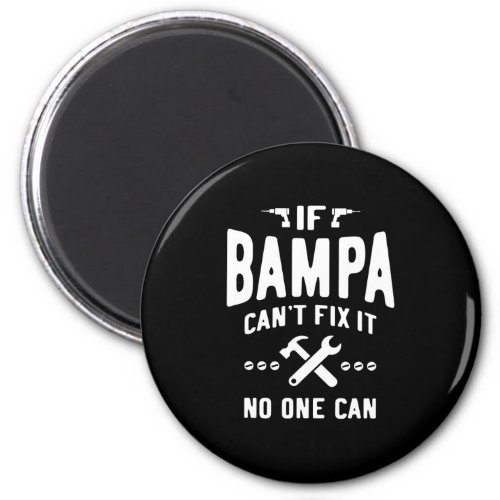 If Bampa Cant Fix It Dad Grandpa Gift Magnet