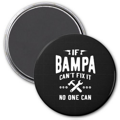 If Bampa Cant Fix It Dad Grandpa Gift Magnet