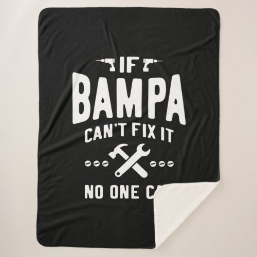 If Bampa Cant Fix It Dad Grandpa Gift Sherpa Blanket