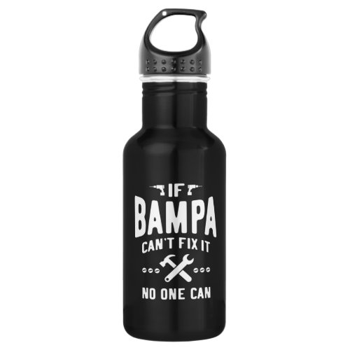 If Bampa Cant Fix It Dad Grandpa Gift Stainless Steel Water Bottle