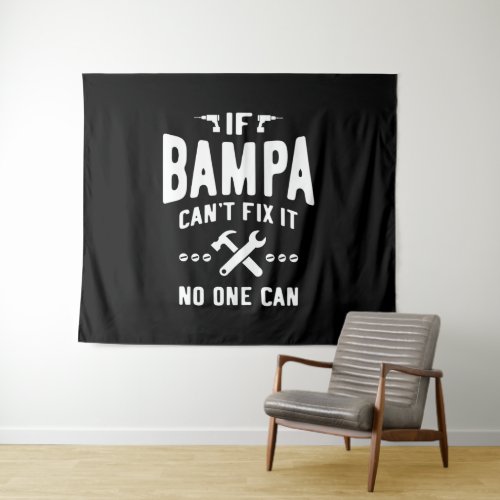 If Bampa Cant Fix It Dad Grandpa Gift Tapestry