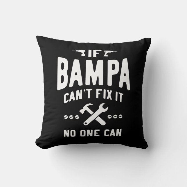 If Bampa Can't Fix It Dad Grandpa Gift Throw Pillow (Front)