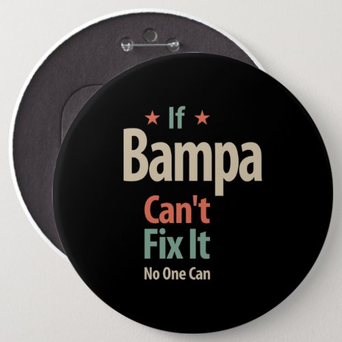 If Bampa Cant Fix It No One Can  Father Button
