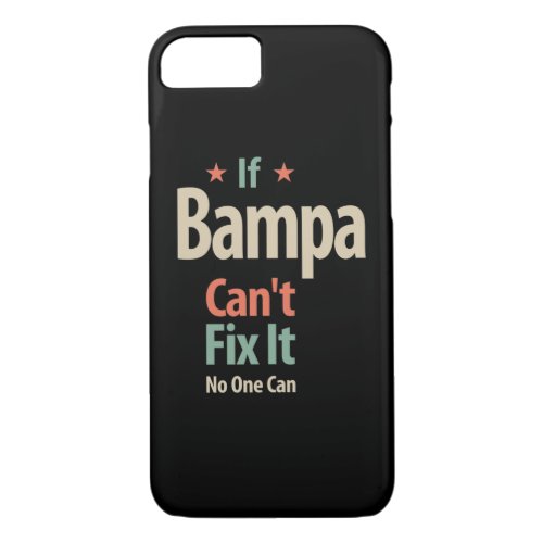 If Bampa Cant Fix It No One Can  Father iPhone 87 Case