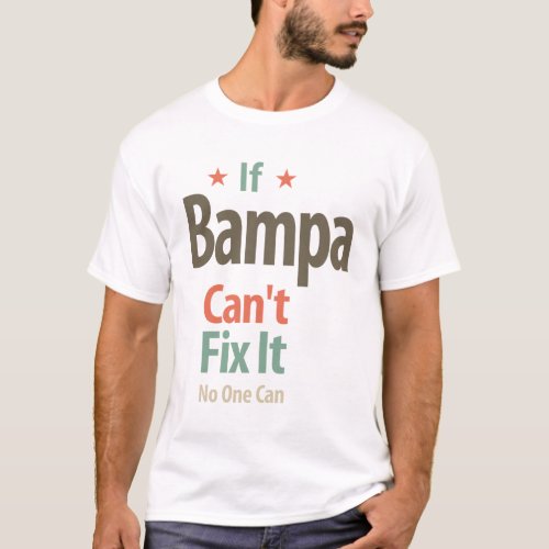 If Bampa Cant Fix It No One Can  Father Grandfat T_Shirt