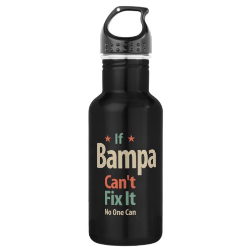 If Bampa Cant Fix It No One Can  Father Stainless Steel Water Bottle