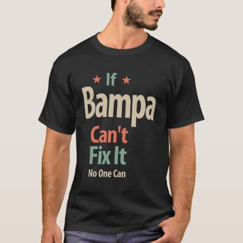 If Bampa Cant Fix It No One Can  Father T_Shirt