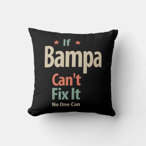 If Bampa Cant Fix It No One Can  Father Throw Pillow