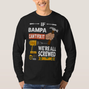 If Bampa can't fix it we're all screwed handyman w T-Shirt