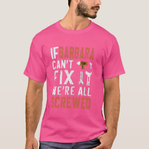 If Barbara Can't Fix It We Are All Screwed handywo T-Shirt