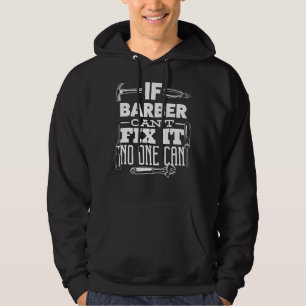 If Barber Can't Fix It No One Can Handyman Fix It Hoodie