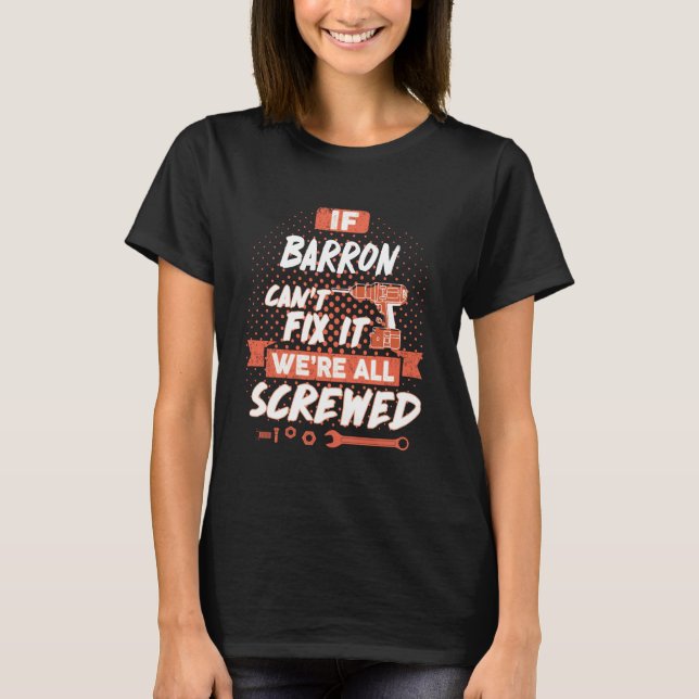 If BARRON Can't Fix It We're All Screwed T-Shirt (Front)