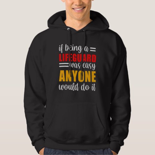 If Being A Life Guard Was Easy Anyone Would Do It  Hoodie