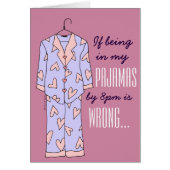 "If Being in my Pajamas by 8pm is Wrong" Funny (Front)
