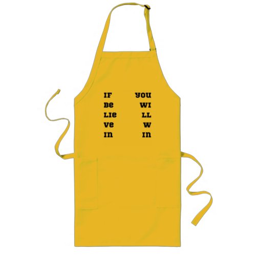 If Believe In You Wil Win Horizontal Long Apron