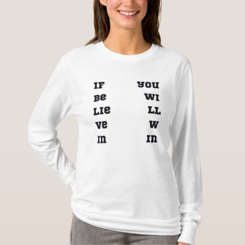 If Believe In You Wil Win Horizontal T_Shirt