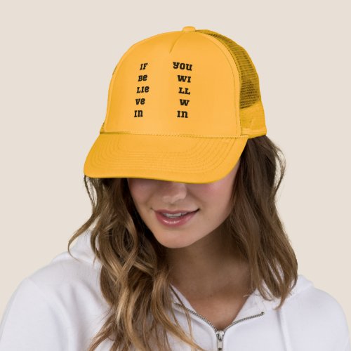If Believe In You Wil Win Horizontal Trucker Hat