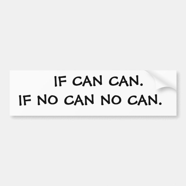 IF CAN, CAN.  IF NO CAN, NO CAN BUMPER STICKER (Front)