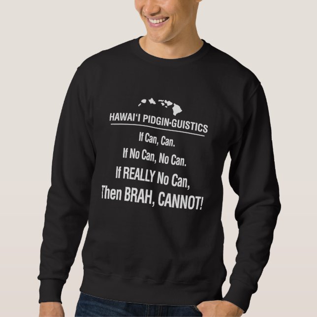 If Can No Can Cannot Hawaii Pidgin  Hawaiian 808 Sweatshirt (Front)
