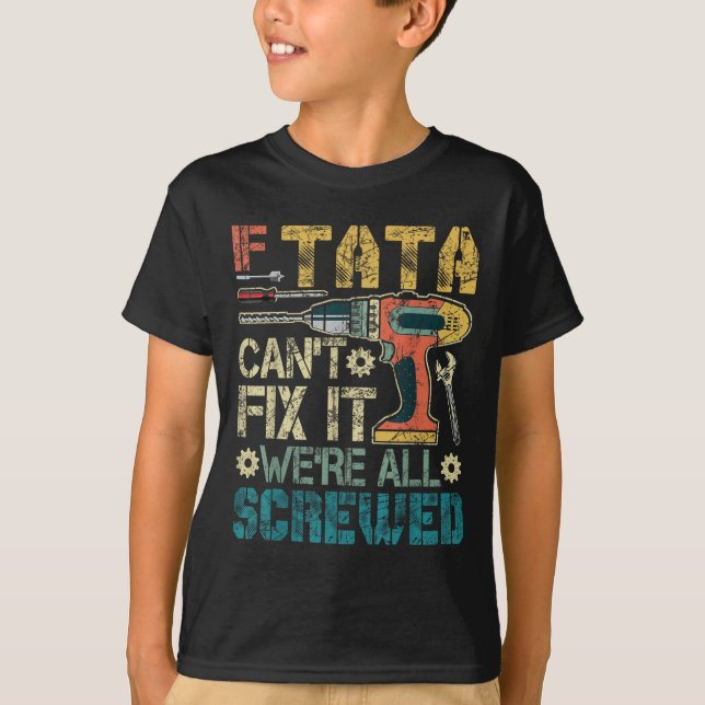 If Can't Fix It We're All Screwed Funny Fathers Gi T-Shirt (Front)