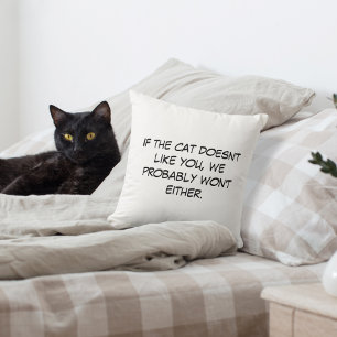 If cat doesn't Like You Throw Pillow