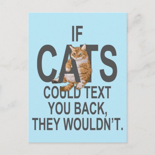 If Cats Could Text You Back They Wouldnt Funny Postcard