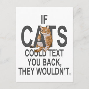 If Cats Could Text You Back, They Wouldn't Funny Postcard