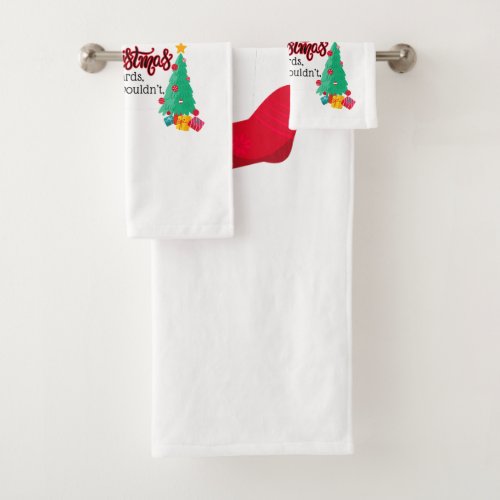 If Cats Would Send Christmas Cards They Wouldnt Bath Towel Set