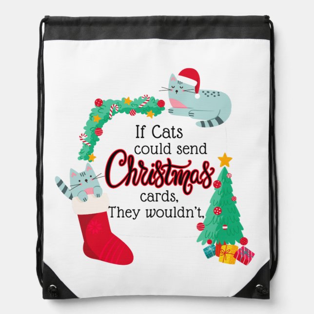If Cats Would Send Christmas Cards, They Wouldn't Drawstring Bag (Front)