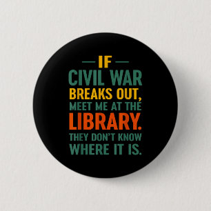 If Civil War Breaks Out Meet At The Library They D Button