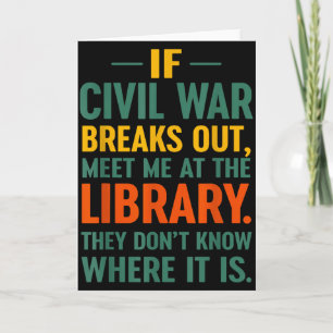 If Civil War Breaks Out Meet At The Library They D Card