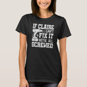 If Claire Can't Fix it We're All Screwed Fathers T-Shirt