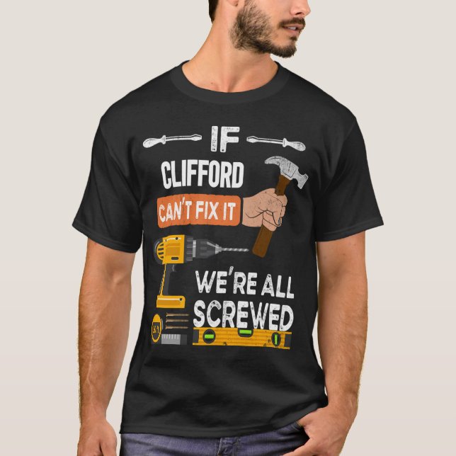 If Clifford Can'T Fix It We'Re All Screwed Handy T-Shirt (Front)