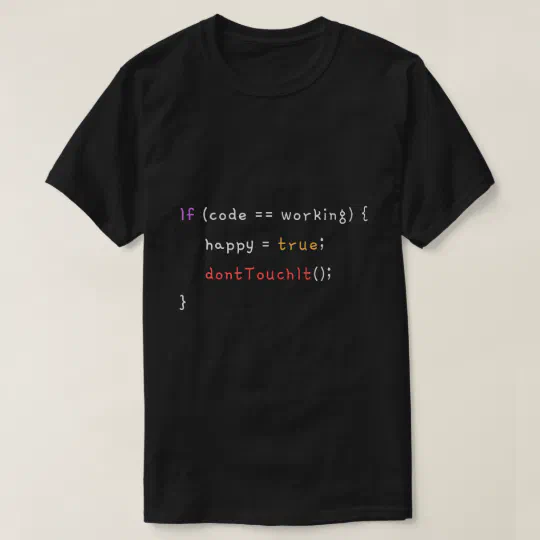 If Code Is Working Don't Touch It Funny Programmer T-Shirt