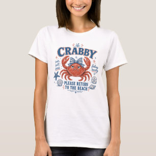 If Crabby Please Return To The Beach - Cute Crab T-Shirt