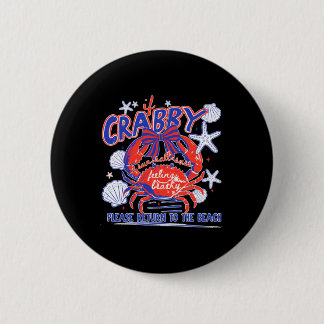 If Crabby Please Return To The Beach Design Button
